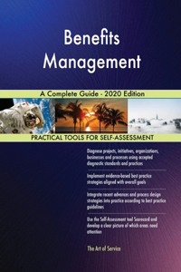Benefits Management A Complete Guide - 2020 Edition