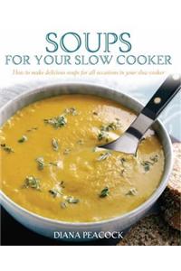 Soups For Your Slow Cooker