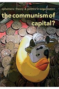 The Communism of Capital? (Ephemera Vol. 13, No. 3)