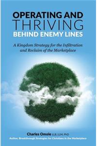 Operating and Thriving Behind Enemy Lines: A Kingdom Strategy for the Infiltration and Reclaim of the Marketplace