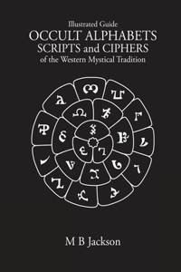 Occult Alphabets Scripts and Ciphers