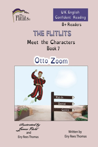 FLITLITS, Meet the Characters, Book 7, Otto Zoom, 8+Readers, U.K. English, Confident Reading