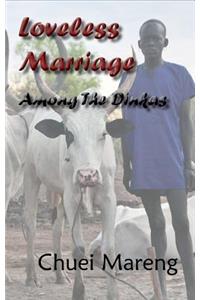 Loveless Marriage Among the Dinkas