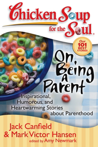 Chicken Soup for the Soul: On Being a Parent