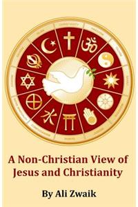 A Non-Christian View of Jesus and Christianity