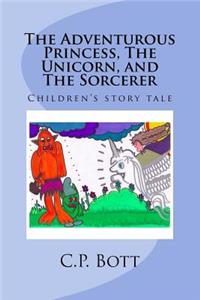 The Adventurous Princess, The Unicorn, and The Sorcerer