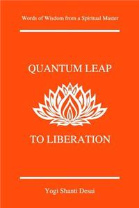 Quantum Leap to Liberation