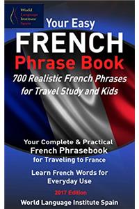 Your Easy French Phrase Book 700 Realistic French Phrases for Travel and Study