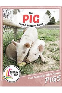 The Pig Fact and Picture Book: Fun Facts for Kids About Pigs (Turn and Learn)