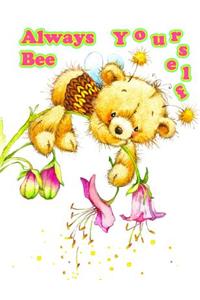 Always Bee Yourself: Yearly Journal, Diary, Notebook, Undated Daily Planner, 365 Lined Pages, Large Size Book 8 1/2 X 11