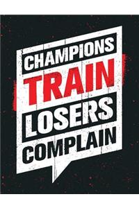 Champions Train Loosers Complain: Motivation and Inspiration Journal Coloring Book for Adutls, Men, Women, Boy and Girl ( Daily Notebook, Diary)