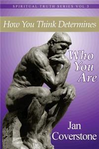 How You Think Determines Who You Are