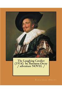 Laughing Cavalier (1914) by. Baroness Orczy / adventure NOVEL /