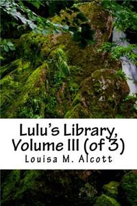 Lulu's Library, Volume III (of 3)