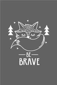 Cute Fox Be Brave Notebook