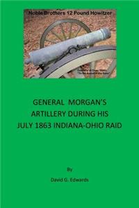 General Morgan's Artillery During His July 1863 Indiana-Ohio Raid