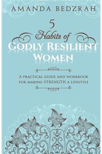 5 Habits of Godly Resilient Women