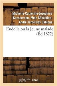 Eudolie Ou La Jeune Malade. Tome 2
