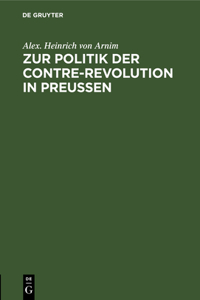 Zur Politik Der Contre-Revolution in Preußen