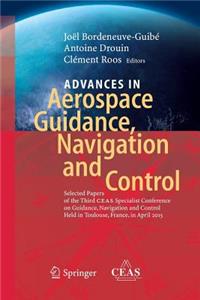 Advances in Aerospace Guidance, Navigation and Control