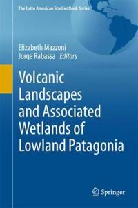 Volcanic Landscapes and Associated Wetlands of Lowland Patagonia