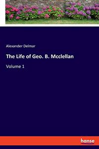 Life of Geo. B. Mcclellan