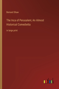 Inca of Perusalem; An Almost Historical Comedietta