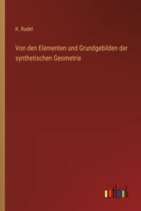 Von den Elementen und Grundgebilden der synthetischen Geometrie