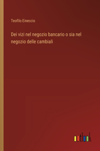 Dei vizi nel negozio bancario o sia nel negozio delle cambiali