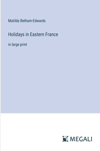 Holidays in Eastern France