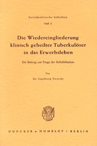 Die Wiedereingliederung Klinisch Geheilter Tuberkuloser in Das Erwerbsleben