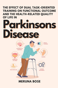 The Effect of Dual Task-Oriented Training on Functional Outcome and the Health-Related Quality of Life in Parkinsons Disease