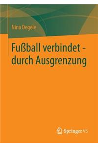 Fußball verbindet - durch Ausgrenzung
