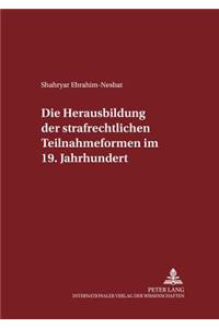 Die Herausbildung Der Strafrechtlichen Teilnahmeformen Im 19. Jahrhundert