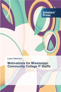 Motivations for Mississippi Community College IT Staffs