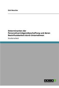 Determinanten der Personal(vermögens)beschaffung und deren Beeinflussbarkeit durch Unternehmen