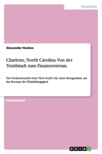Charlotte, North Carolina. Von der Textilstadt zum Finanzzentrum.