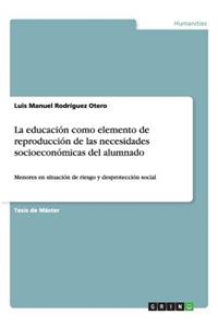 La educación como elemento de reproducción de las necesidades socioeconómicas del alumnado