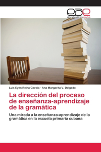 La dirección del proceso de enseñanza-aprendizaje de la gramática