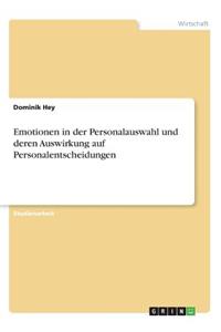 Emotionen in der Personalauswahl und deren Auswirkung auf Personalentscheidungen