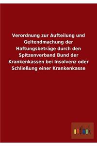 Verordnung zur Aufteilung und Geltendmachung der Haftungsbeträge durch den Spitzenverband Bund der Krankenkassen bei Insolvenz oder Schließung einer Krankenkasse
