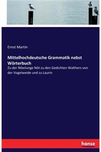 Mittelhochdeutsche Grammatik nebst Wörterbuch