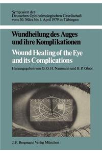 Wundheilung Des Auges Und Ihre Komplikationen / Wound Healing of the Eye and Its Complications