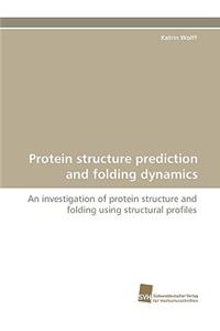 Protein Structure Prediction and Folding Dynamics