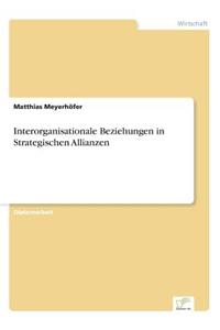 Interorganisationale Beziehungen in Strategischen Allianzen