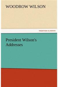 President Wilson's Addresses