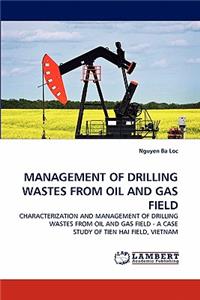 Management of Drilling Wastes from Oil and Gas Field