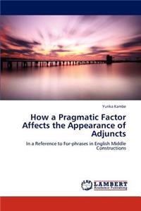 How a Pragmatic Factor Affects the Appearance of Adjuncts