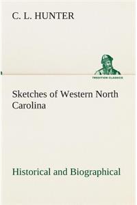 Sketches of Western North Carolina, Historical and Biographical