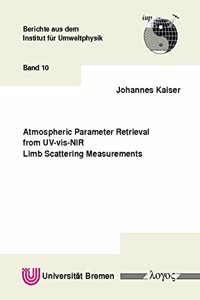 Atmospheric Parameter Retrieval from Uv-Vis-NIR Limb Scattering Measurements